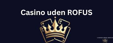 Oplev de bedste casino uden rofus Oplev de bedste casino uden rofus